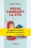 Copertina del libro Posso cambiarti la vita 