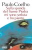 Copertina del libro Sulla sponda del fiume Piedra mi sono seduta e ho pianto