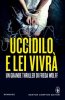 Copertina del libro Uccidilo e lei vivrà 