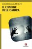 Copertina del libro Il confine dell'ombra 