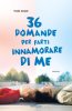 Copertina del libro 36 domande per farti innamorare di me