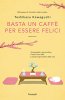 Copertina del libro Basta un caffè per essere felici 