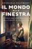 Copertina del libro Il mondo alla finestra. La storia dell'arte raccontata dalla cornice di una finestra 