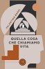 Copertina del libro Quella cosa che chiamiamo vita