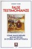 Copertina del libro False testimonianze. Come smascherare alcuni secoli di storia anticattolica 