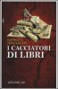 Copertina del libro I cacciatori di libri 