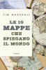 Copertina del libro Le 10 mappe che spiegano il mondo 