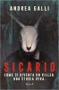 Copertina del libro Sicario. Come si diventa un killer. Una storia vera