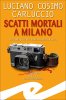 Copertina del libro Scatti mortali a Milano. Un'indagine del commissario Cucci 