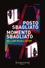 Copertina del libro Posto sbagliato, momento sbagliato 