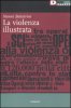 Copertina del libro La violenza illustrata 