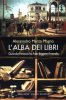 Copertina del libro L'alba dei libri. Quando Venezia ha fatto leggere il mondo 