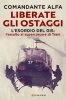 Copertina del libro Liberate gli ostaggi. L'esordio del GIS: l'assalto al supercarcere di Trani 