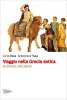 Copertina del libro Viaggio nella Grecia antica. Da Oriente ad Occidente