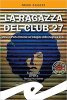 Copertina del libro La ragazza del Club 27. Milano, Porta Venezia: un'indagine della magliaia Delia 