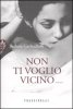 Copertina del libro Non ti voglio vicino 