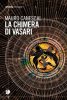 Copertina del libro La chimera di Vasari 