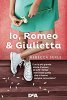 Copertina del libro Io, Romeo & Giulietta 