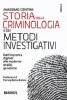 Copertina del libro Storia della criminologia e dei metodi investigativi. Dall'impronta digitale alle moderne analisi genetiche 