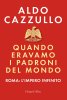 Copertina del libro Quando eravamo i padroni del mondo. Roma: l'impero infinito 