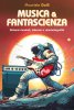 Copertina del libro Musica & Fantascienza. Universi musicali, letterari e cinematografici 