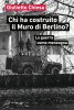 Copertina del libro Chi ha costruito il Muro di Berlino? La guerra come menzogna 