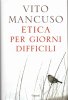 Copertina del libro Etica per giorni difficili