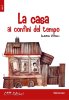 Copertina del libro La casa ai confini del tempo 