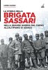 Copertina del libro La storia della brigata Sassari. Nella Grande Guerra dal Carso all'altipiano di Asiago 