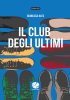 Copertina del libro Il club degli ultimi 