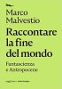 Copertina del libro Raccontare la fine del mondo. Fantascienza e antropocene 