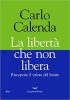 Copertina del libro La libertà che non libera. Riscoprire il valore del limite 