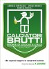 Copertina del libro Calciatori brutti 