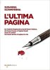 Copertina del libro L'ultima pagina. Da Vladimir Majakovskij a David Foster Wallace, da Cesare Pavese a Virginia Woolf, storie di scrittori che hanno deciso di togliersi la vita 