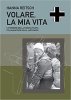 Copertina del libro Volare, la mia vita. Le memorie della famosa pilota collaudatrice della Luftwaffe