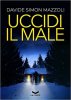 Copertina del libro Uccidi il male 