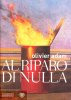 Copertina del libro Al riparo di nulla