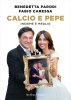 Copertina del libro Calcio e Pepe. Insieme è meglio 