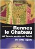 Copertina del libro Rennes le Chateau. Dal Vangelo perduto dei Cainiti alle sette segrete 