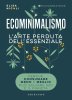 Copertina del libro Ecominimalismo. L'arte perduta dell'essenziale 