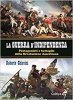 Copertina del libro La guerra di indipendenza. Protagonisti e battaglie della rivoluzione americana 