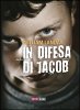 Copertina del libro In difesa di Jacob 