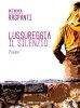 Copertina del libro Lussureggia il silenzio 