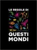 Copertina del libro Le regole di questi mondi 