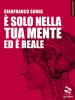 Copertina del libro È solo nella tua mente ed è reale 