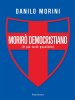 Copertina del libro Morirò democristiano 