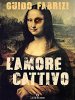 Copertina del libro L'Amore Cattivo 