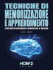 Copertina del libro Tecniche di memorizzazione e apprendimento. Il metodo per apprendere e memorizzare al massimo