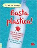 Copertina del libro Basta plastica! Come le materie sintetiche hanno conquistato il mondo (e cosa puoi fare per fermarle) 