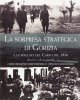 Copertina del libro La sorpresa strategica di Gorizia e le spallate del Carso del 1916 